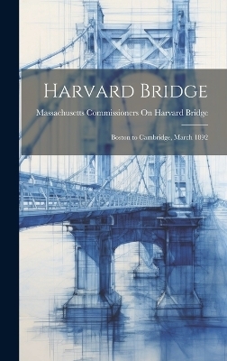 Harvard Bridge - Massachusetts Commissioners O Bridge