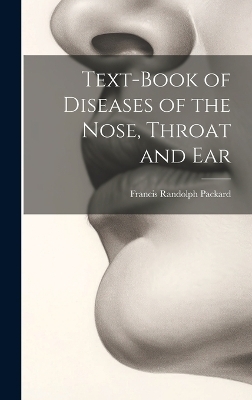 Text-Book of Diseases of the Nose, Throat and Ear - Francis Randolph Packard