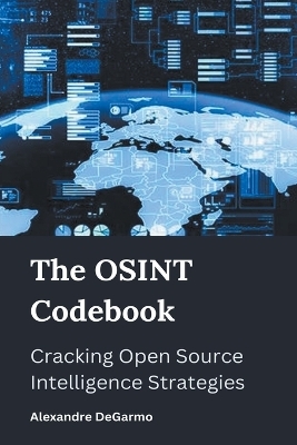 The OSINT Codebook - Alexandre Degarmo