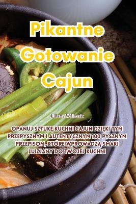 Pikantne Gotowanie Cajun -  Liliana Walczak