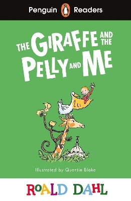 Penguin Readers Level 1: Roald Dahl The Giraffe and the Pelly and Me (ELT Graded Reader) - Roald Dahl