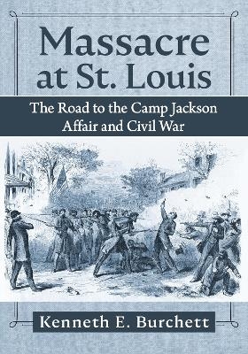 Massacre at St. Louis - Kenneth E. Burchett