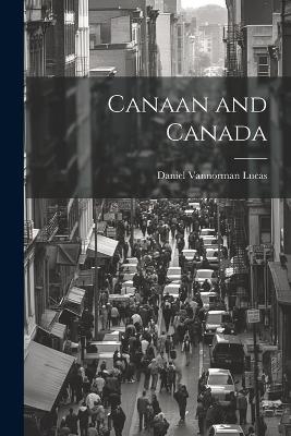 Canaan and Canada - Daniel Vannorman Lucas