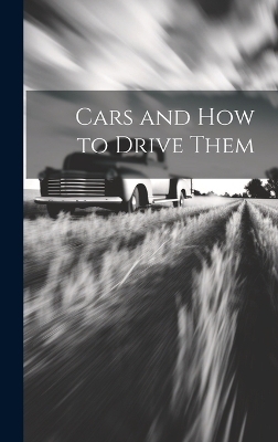 Cars and How to Drive Them -  Anonymous