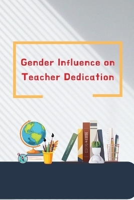 Gender Influence on Teacher Dedication - Sunil Agarwal