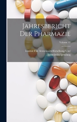 Jahresbericht Der Pharmazie; Volume 42 - 