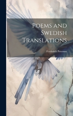 Poems and Swedish Translations - Frederick Peterson