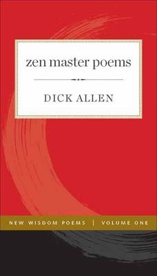 Zen Master Poems -  Dick Allen