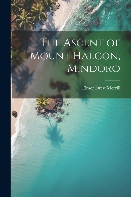 The Ascent of Mount Halcon, Mindoro - Elmer Drew Merrill