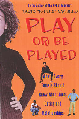 Play or Be Played -  Tariq &  quote;  K-Flex&  quote;  Nasheed