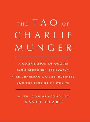 Tao of Charlie Munger -  David Clark