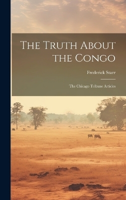 The Truth About the Congo - Frederick Starr