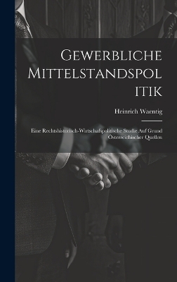 Gewerbliche Mittelstandspolitik - Heinrich Waentig