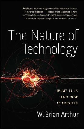 Nature of Technology -  W. Brian Arthur