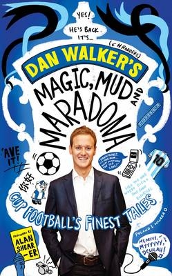 Magic, Mud and Maradona -  Dan Walker