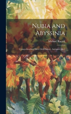 Nubia and Abyssinia - Michael Russell