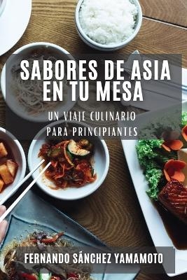 Sabores de Asia en Tu Mesa - Fernando Sánchez Yamamoto