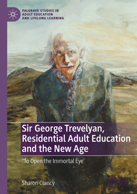 Sir George Trevelyan, Residential Adult Education and the New Age - Sharon Clancy