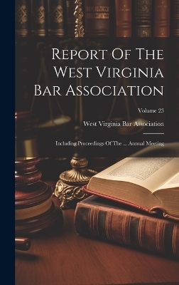 Report Of The West Virginia Bar Association - 