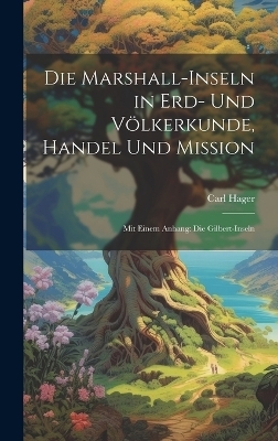 Die Marshall-Inseln in Erd- Und Völkerkunde, Handel Und Mission - Carl Hager