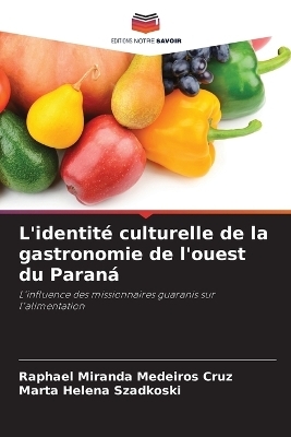 L'identité culturelle de la gastronomie de l'ouest du Paraná - Raphael Miranda Medeiros Cruz, Marta Helena Szadkoski