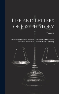 Life and Letters of Joseph Story -  Anonymous