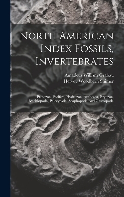 North American Index Fossils, Invertebrates - Amadeus William Grabau