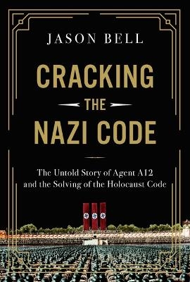 Cracking the Nazi Code - Jason Bell