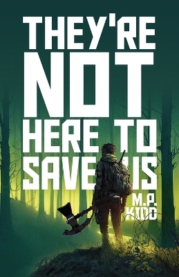 They're Not Here to Save Us - M P Kidd