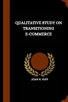 Qualitative study on transitioning E-Commerce - Joan R. Huff