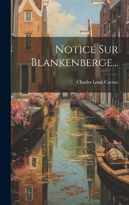 Notice Sur Blankenberge... - Charles Louis Carton