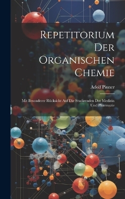 Repetitorium Der Organischen Chemie - Adolf Pinner