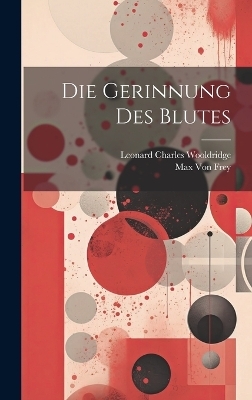 Die Gerinnung Des Blutes - Leonard Charles Wooldridge, Max Von Frey