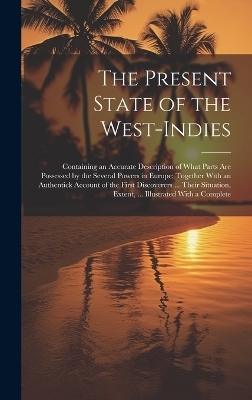 The Present State of the West-Indies -  Anonymous