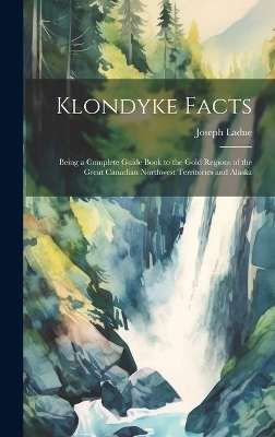 Klondyke Facts - Joseph Ladue