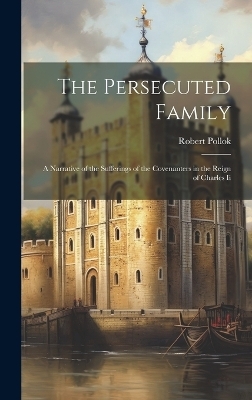 The Persecuted Family - Robert Pollok