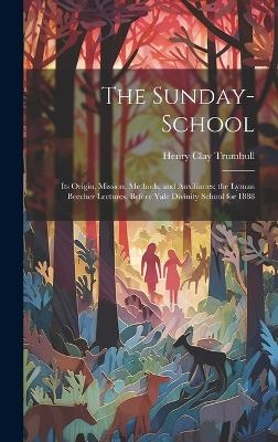 The Sunday-School - Henry Clay Trumbull