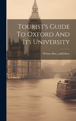 Tourist's Guide To Oxford And Its University - 