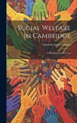 Social Welfare in Cambridge - Cornelia James Cannon