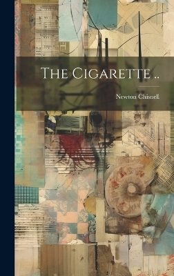 The Cigarette .. - Newton [From Old Catalog] Chisnell