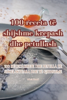 100 receta të shijshme krepash dhe petullash -  Mirela Zeneli