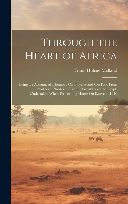 Through the Heart of Africa - Frank Hulme Melland