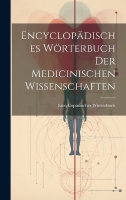 Encyclopädisches Wörterbuch Der Medicinischen Wissenschaften - Enzyklopädisches Wörterbuch