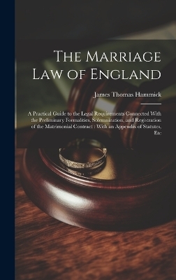 The Marriage Law of England - James Thomas Hammick