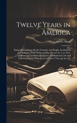 Twelve Years in America - James Shaw