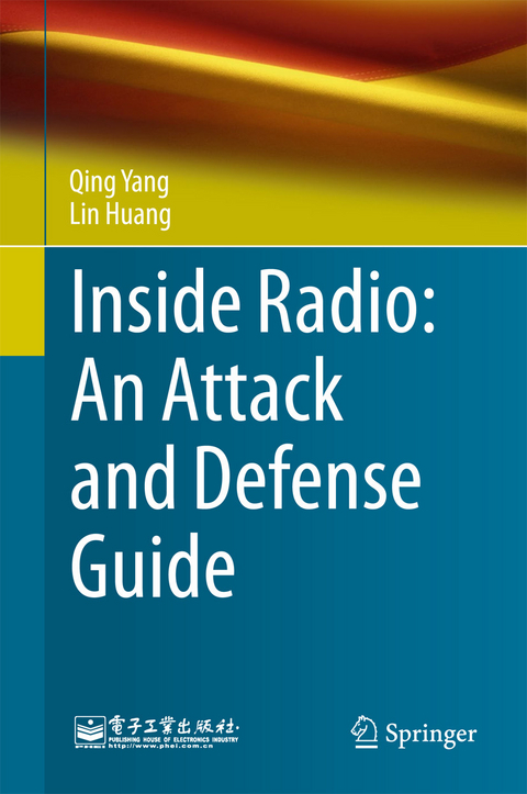 Inside Radio: An Attack and Defense Guide - Qing Yang, Lin Huang