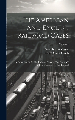 The American And English Railroad Cases - United States Courts