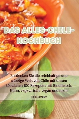 Das Alles-Chile-Kochbuch -  Elise Schulze