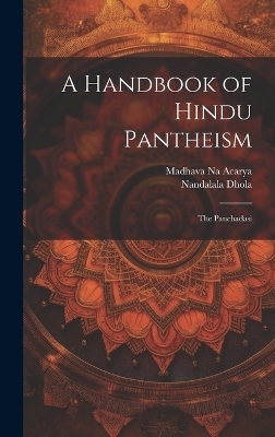 A Handbook of Hindu Pantheism - Madhava Na Acarya, 1840?-1887 Nandalala Dhola