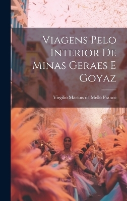 Viagens Pelo Interior De Minas Geraes E Goyaz - 